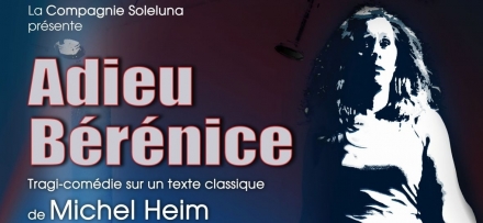 Adieu Bérénice - le théâtre de Michel Heim